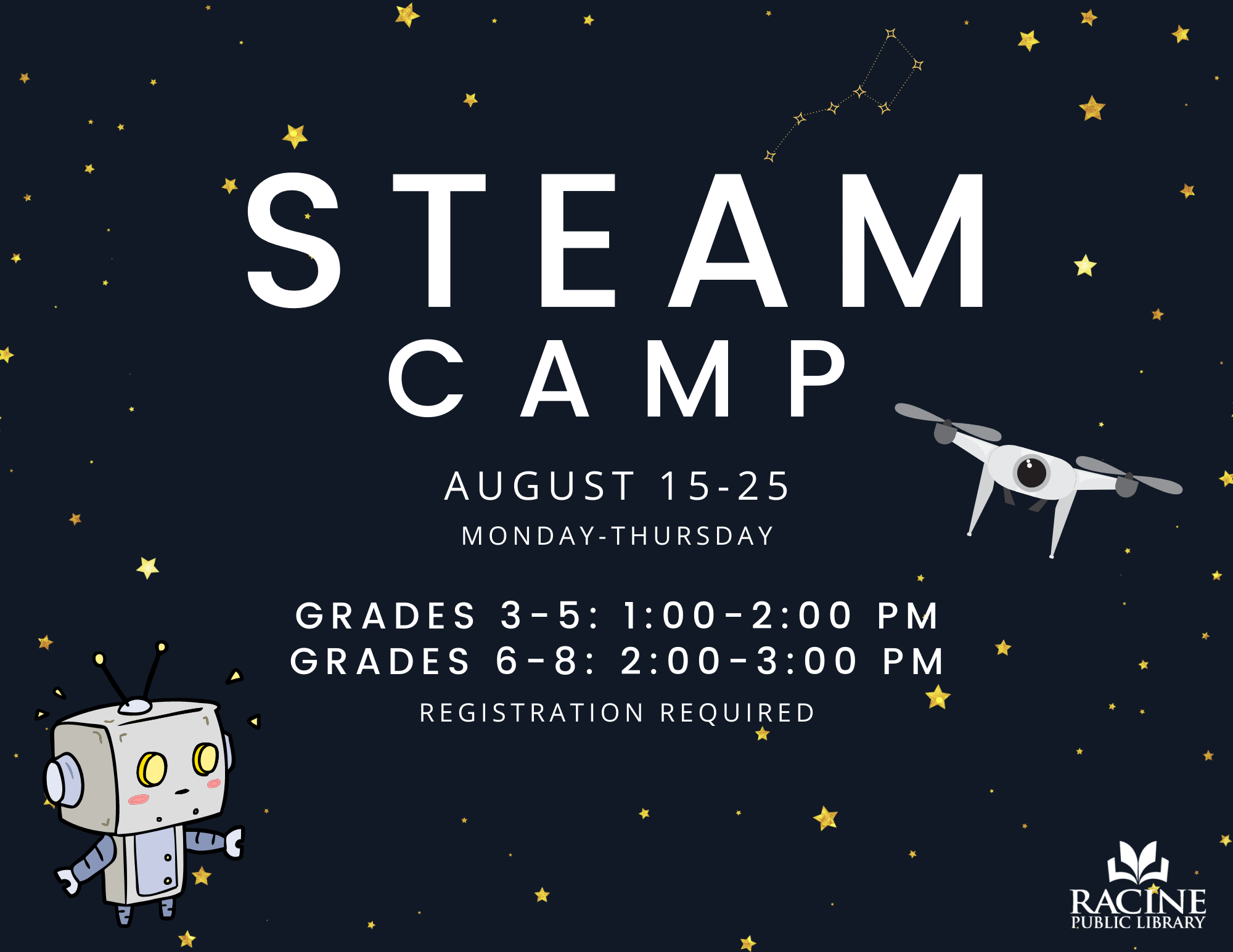 STEAM Camp: August 15-25, Monday-Thursday. Grades 3-5: 1-2 p.m. Grades 6-8: 2-3 p.m. Registration required.